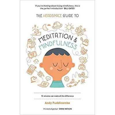 The Headspace Guide to... Mindfulness & Meditation