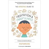 The Headspace Guide to... Mindfulness & Meditation