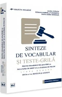 Sinteze de vocabular si teste-grila pentru examenele de admitere la Facultatea de Drept si Academia de Politie. Limba romana Ed.5