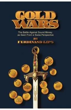 Gold Wars: The Battle Against Sound Money As Seen From A Swiss Perspective