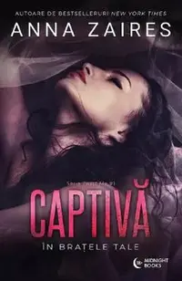 Captiva in bratele tale. Seria Twist Me. Vol.1