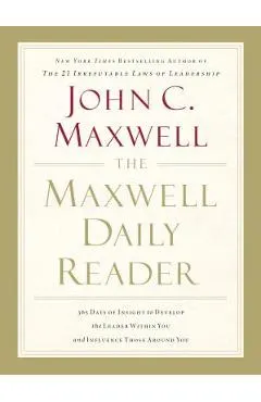 The Maxwell Daily Reader: 365 Days of Insight to Develop the Leader Within You and Influence Those Around You