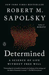 Determined: A Science of Life without Free Will