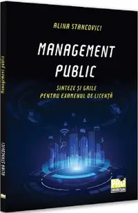 Management public. Sinteze si grile pentru examenul de licenta