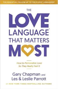 The Love Language(r) That Matters Most: How to Speak Love (Like Never Before)