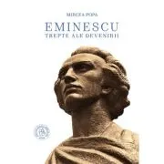 Eminescu. Trepte ale devenirii