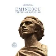 Eminescu. Trepte ale devenirii