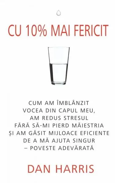 Cu 10% mai fericit - Paperback brosat - Dan Harris