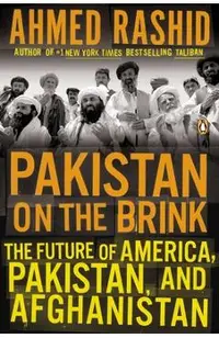Pakistan on the Brink: The Future of America, Pakistan, and Afghanistan