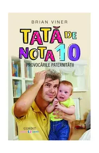 Tată de nota 10. Provocările paternității - Paperback brosat - Brian Viner
