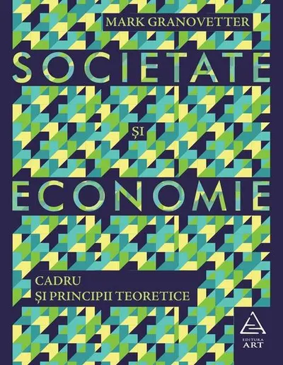 Societate și economie - Paperback brosat - Mark Granovetter