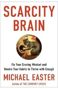 Scarcity Brain: Fix Your Craving Mindset and Rewire Your Habits to Thrive with Enough