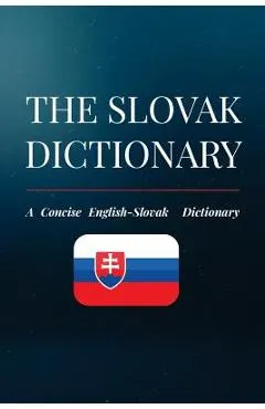 The Slovak Dictionary: A Concise English-Slovak Dictionary
