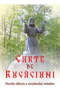 Carte de rugaciuni. Pravila zilnica a crestinului ortodox