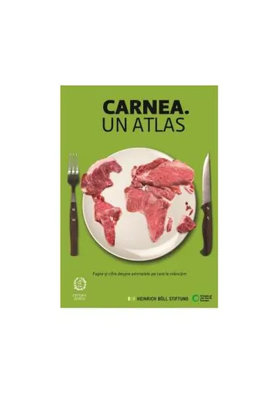 Carnea. Un atlas. Fapte și cifre despre animalele pe care le mâncăm - Paperback brosat - ***