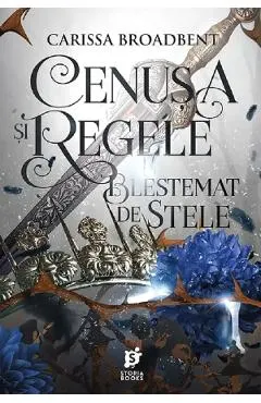 Cenusa si regele blestemat de stele. Seria Coroanele Nyaxiei Vol.2