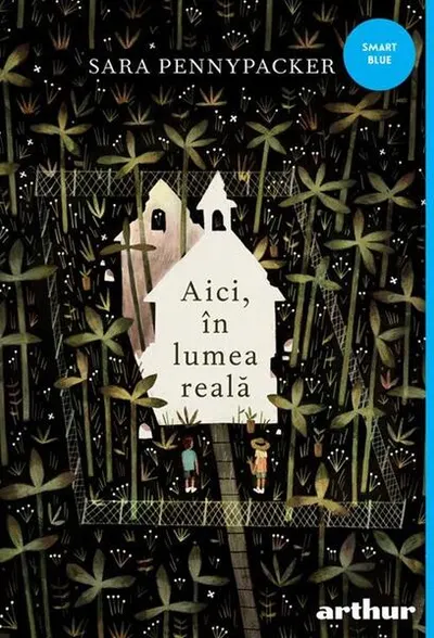 Aici, în lumea reală - Hardcover - Sara Pennypacker