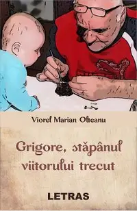 eBook Grigore, stapanul viitorului trecut