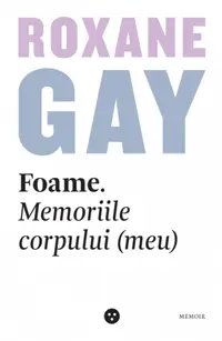 Foame. Memoriile corpului (meu)