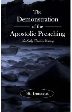 The Demonstration of the Apostolic Preaching: An Early Christian Writing