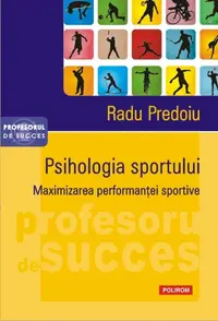Psihologia sportului. Maximizarea performantei sportive