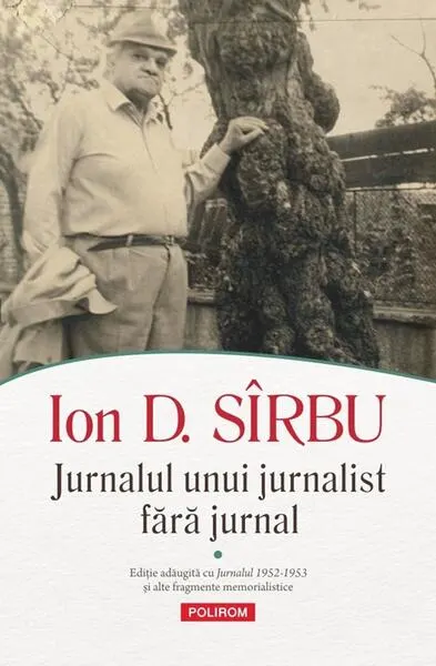 Jurnalul unui jurnalist fără jurnal (Vol. 1 + Vol. 2) - Paperback brosat - Ion D. Sîrbu
