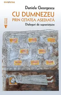 Cu Dumnezeu prin cetatea asediată - Paperback brosat - Daniela Georgescu