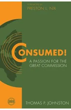 Consumed!--A Passion for the Great Commission
