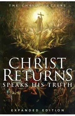 Christ Returns, Speaks His Truth: The Christ Letters