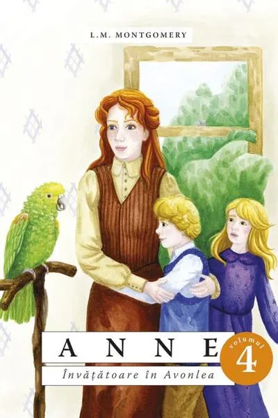 Anne. Învățătoare în Avonlea (Vol. 4) - Paperback brosat - Lucy Maud Montgomery