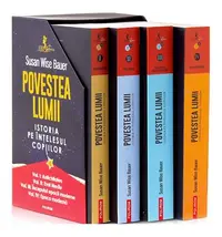 Povestea lumii. Istoria pe înţelesul copiilor - Paperback brosat - Susan Wise Bauer