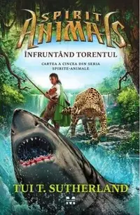 Infruntand torentul (seria Spirit Animals, partea a cincea)