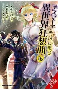 Death March to the Parallel World Rhapsody, Vol. 16 (Manga): Volume 16