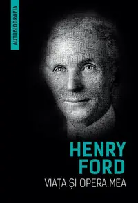 Viața și opera mea - Paperback brosat - Henry Ford