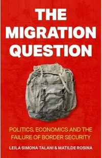 The Migration Question: Politics, Economics and the Failure of Border Security