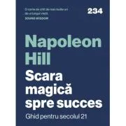 Scara magica spre succes. Ghid pentru secolul 21