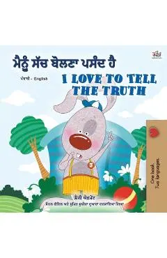 I Love to Tell the Truth (Punjabi English Bilingual Book for Kids - Gurmukhi): Punjabi Gurmukhi India
