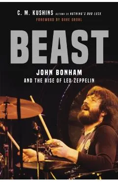 Beast: John Bonham and the Rise of Led Zeppelin