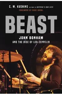 Beast: John Bonham and the Rise of Led Zeppelin