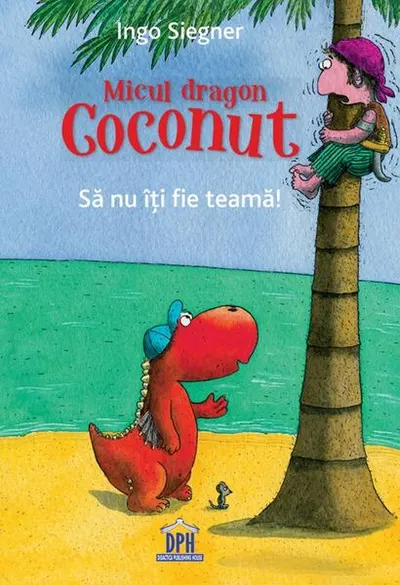 Micul dragon Coconut. Să nu îți fie teamă! - Hardcover - Ingo Siegner