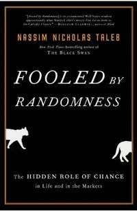 Fooled by Randomness: The Hidden Role of Chance in Life and in the Markets