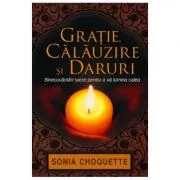 Gratie, calauzire si daruri. Binecuvantari sacre pentru a va lumina calea