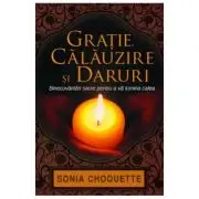 Gratie, calauzire si daruri. Binecuvantari sacre pentru a va lumina calea