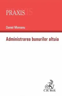 Administrarea bunurilor altuia - Paperback brosat - Daniel Moreanu