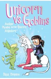 Unicorn vs. Goblins (Phoebe and Her Unicorn Series Book 3)