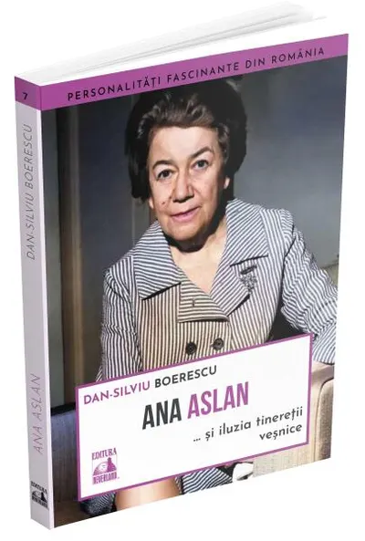 Ana Aslan și iluzia tinereții veșnice - Paperback brosat
