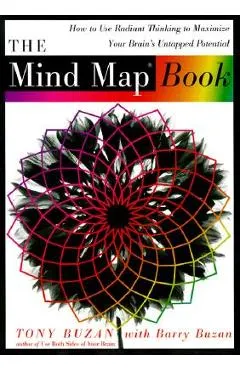 The Mind Map Book: How to Use Radiant Thinking to Maximize Your Brain's Untapped Potential
