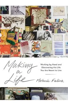 Making a Life: Working by Hand and Discovering the Life You Are Meant to Live