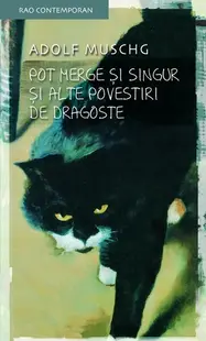 Pot merge şi singur şi alte povestiri de dragoste - Paperback brosat - Adolf Muschg