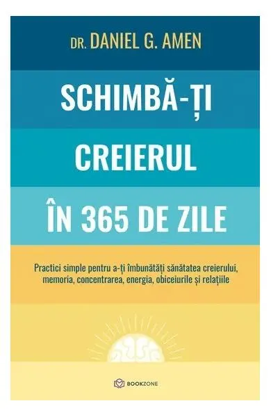 Schimbă-ți creierul în 365 de zile - Paperback brosat - Daniel Gregory Amen